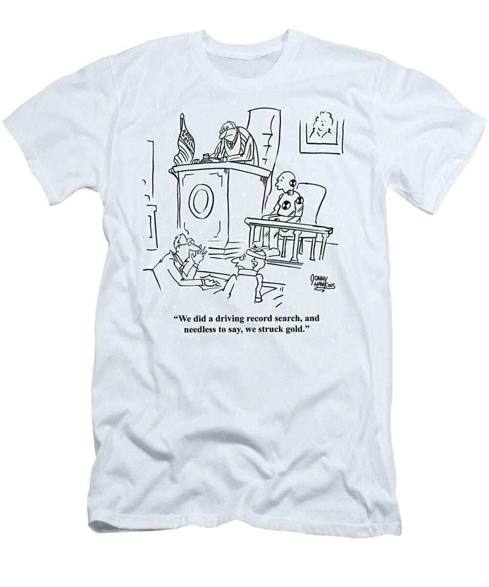 Lawyer to Client About Crash Test Dummy We Did a Driving Jonny Hawkins T-Shirt