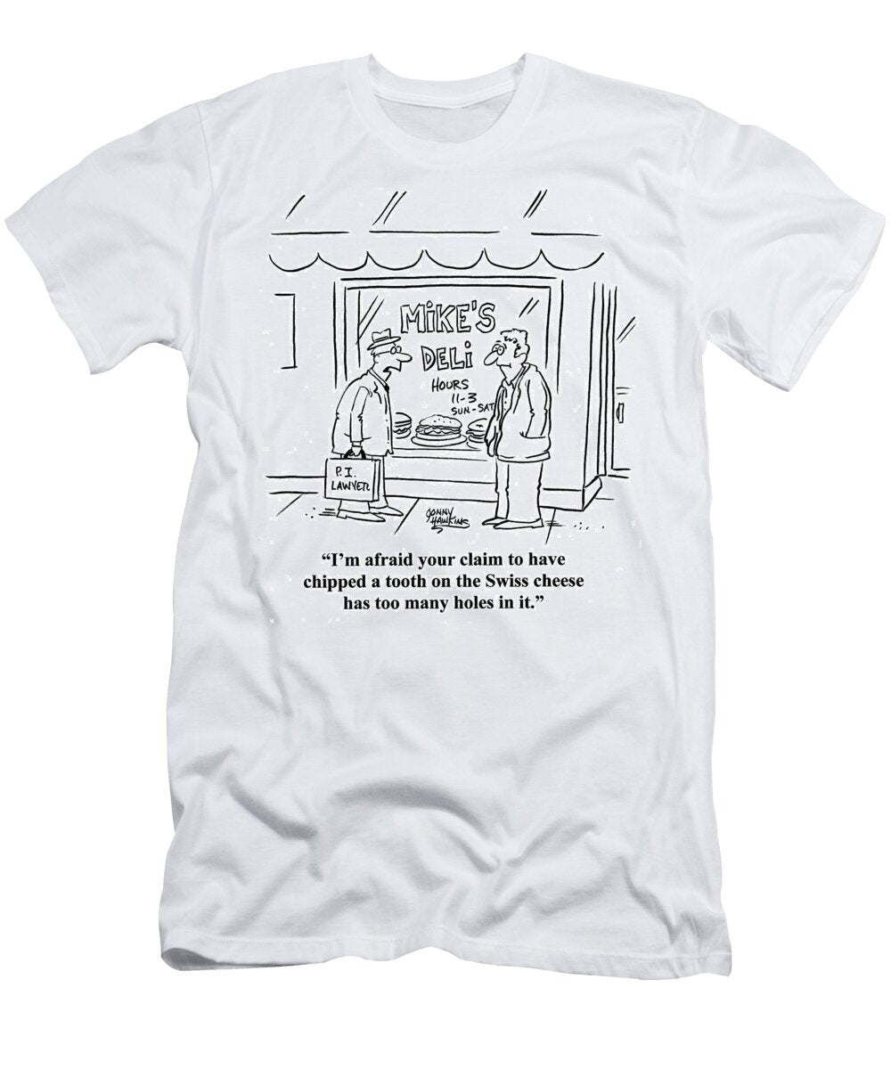 Lawyer to Client Im Afraid Your Claim to Have Chipped Jonny Hawkins T-Shirt