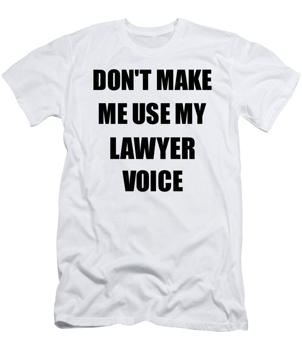 Lawyer Voice Gift for Coworkers Funny Present Idea Funny Gift Ideas T-Shirt