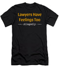 Lawyers Have Feelings Too Allegedly Attorney Best Trendy Choices T-Shirt