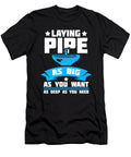 Laying Pipe Plumbing Pipefitter Pipes Pipefitting Florian Dold Art T-Shirt