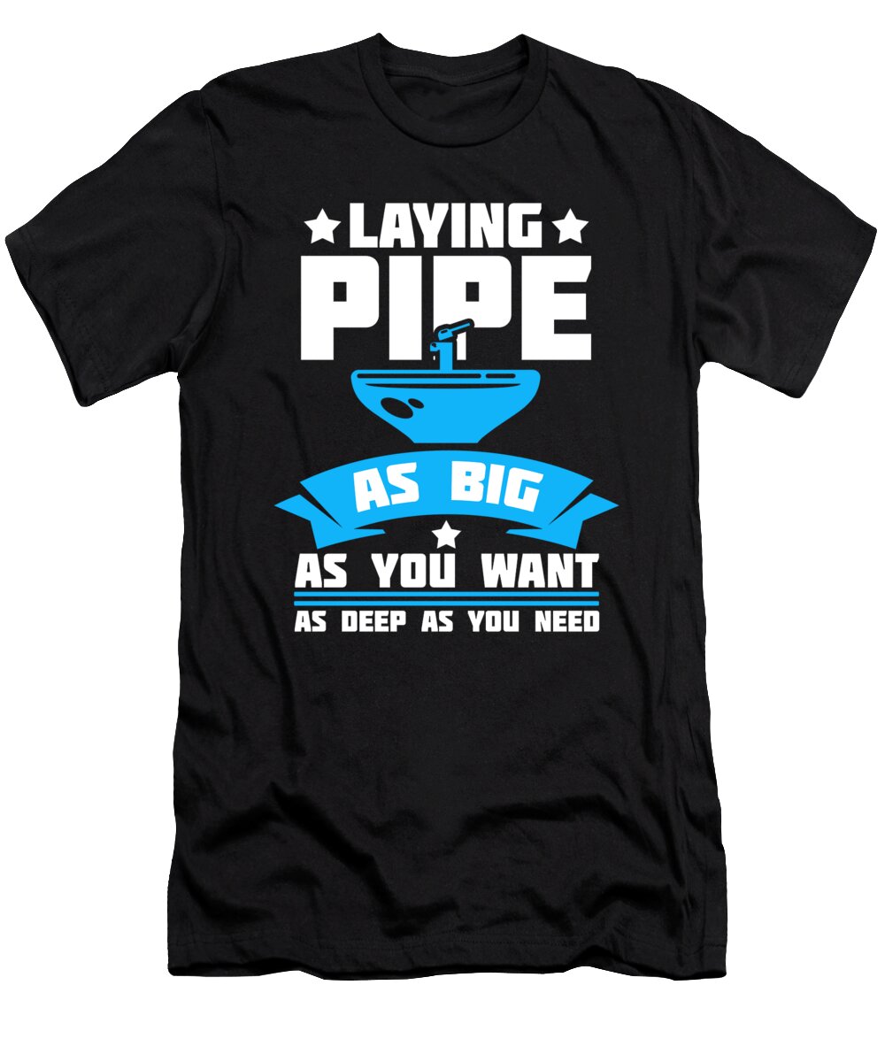 Laying Pipe Plumbing Pipefitter Pipes Pipefitting Florian Dold Art T-Shirt