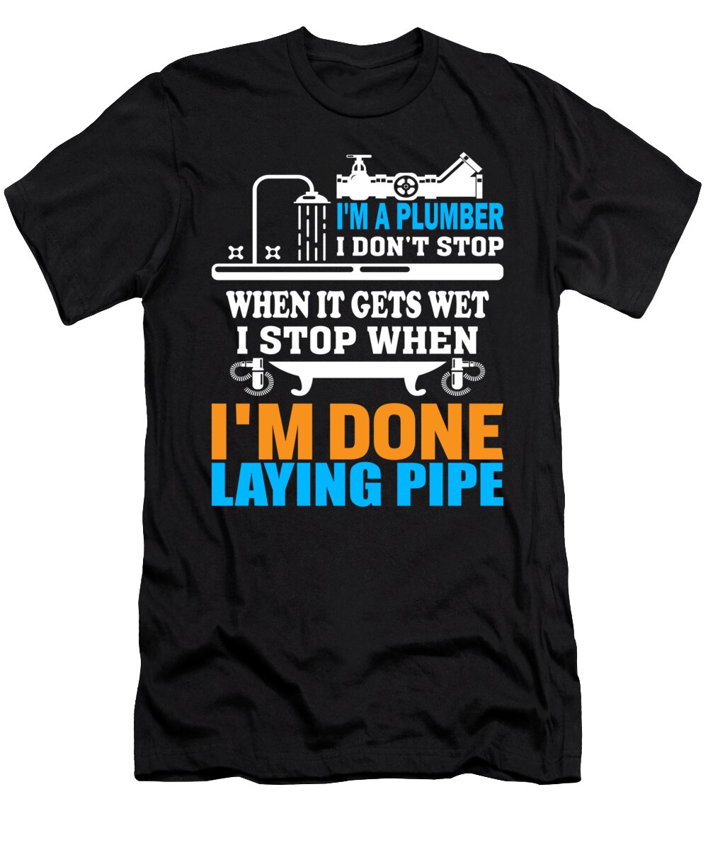 Laying Pipes Plumbing Humor Pipefitter Plumber Orgence Matungwa T-Shirt