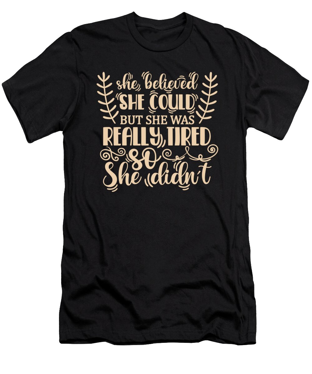 Lazy Because Tired Funny Sarcastic Humor Organicfoodempire T-Shirt