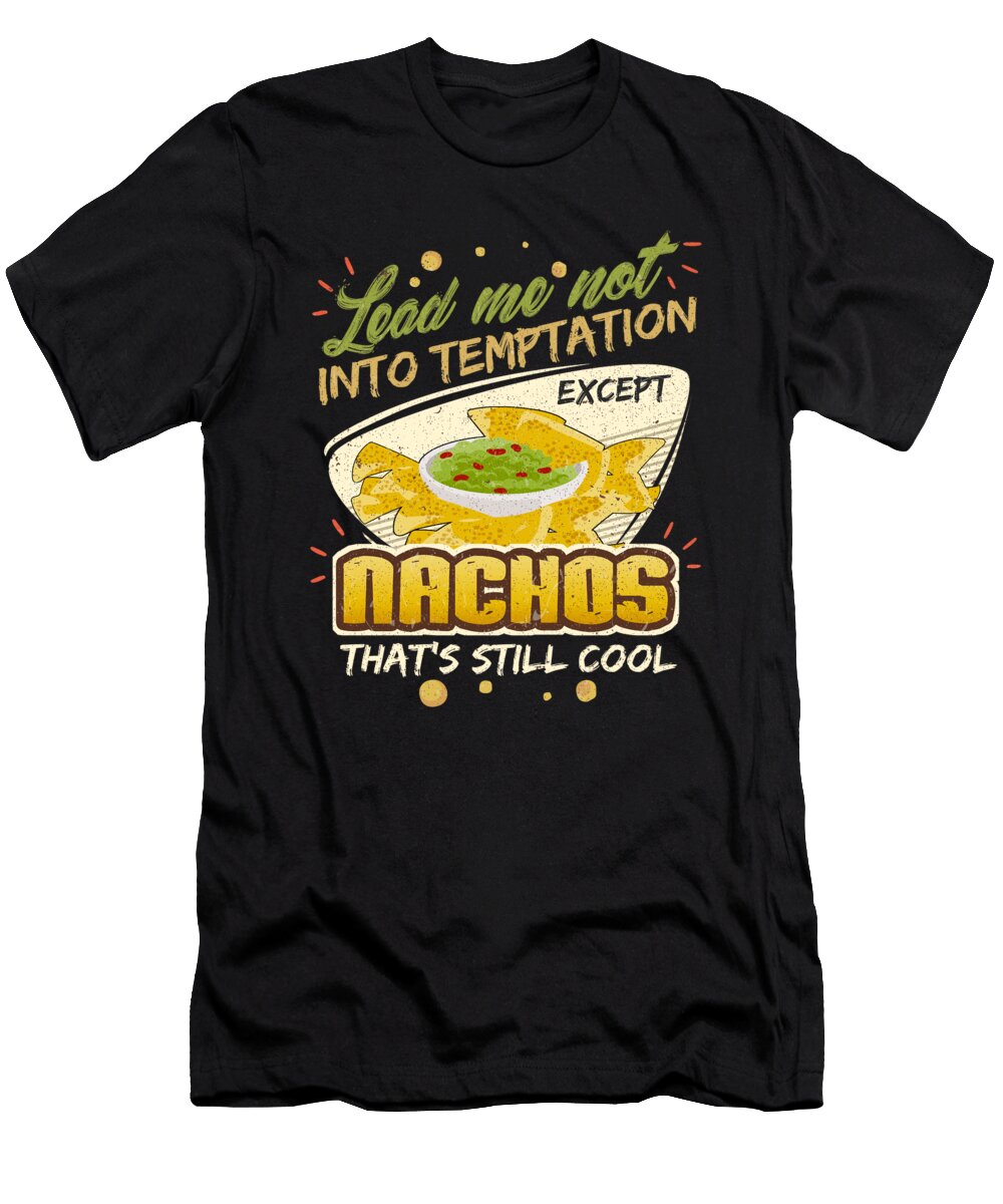 Lead Me Not Into Temptation Except Nachos Thats Still Cool Orange Pieces T-Shirt