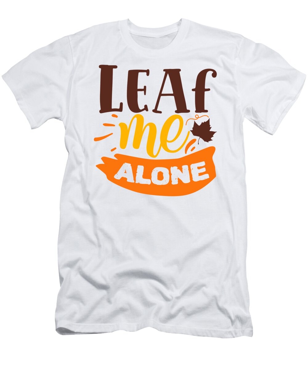 Leaf Me Alone Funny Autumn Antisocial Introvert Sweet Birdie Studio T-Shirt