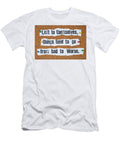 Left to Themselves Things Tend to Go From Bad to Worse Dorin Puha T-Shirt