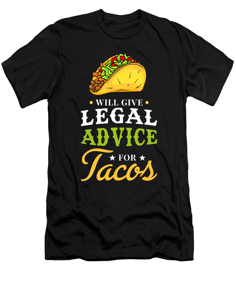 Legal Advice for Tacos Manuel Schmucker T-Shirt