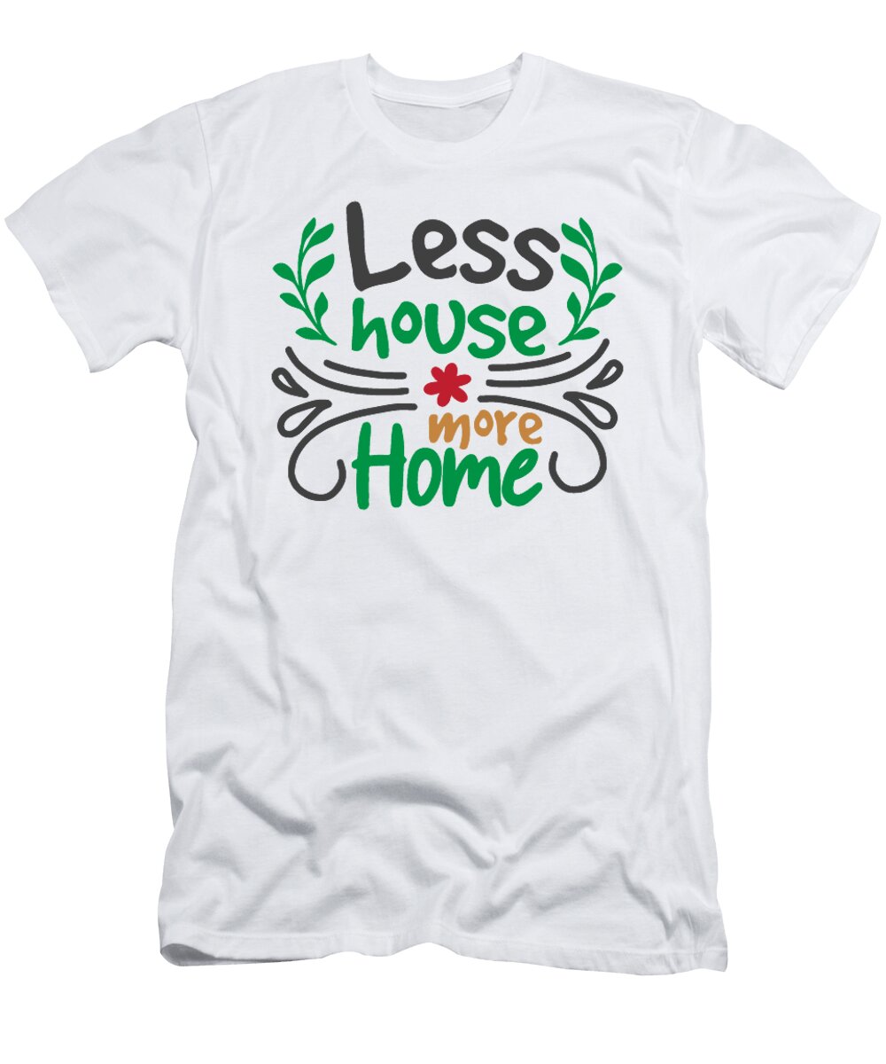 Less House More Home Jacob Zelazny T-Shirt