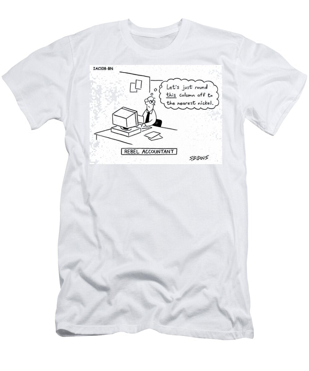 Lets Just Round This Column Off to the Nearest Nickel Andrew Toos T-Shirt
