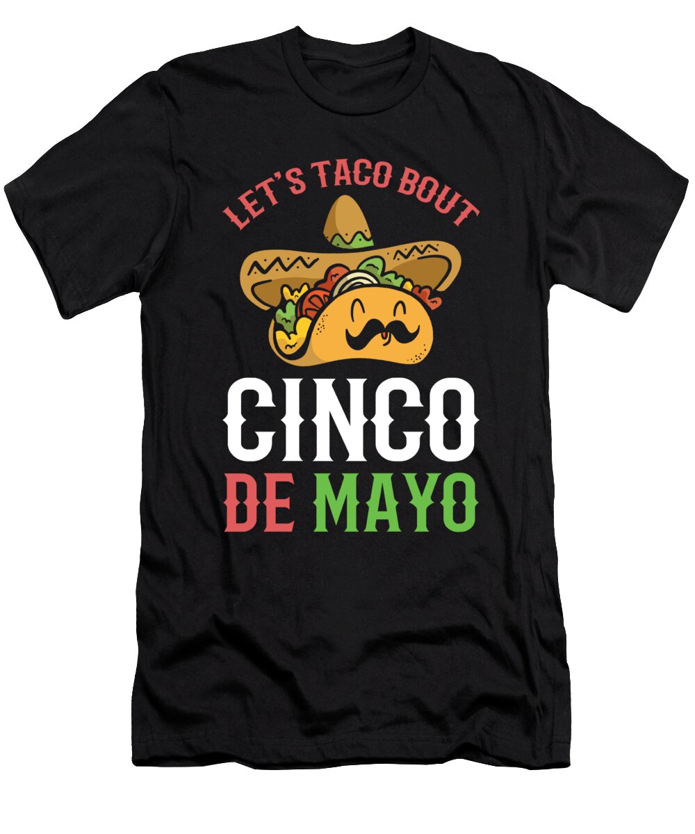 Lets Taco Bout Cinco De Mayo 5 May Tacos Alessandra Roth T-Shirt