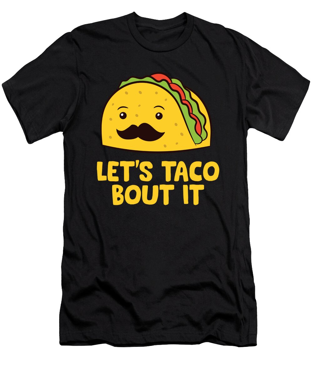 Lets Taco Bout It Mexican Tacos Eq Designs T-Shirt