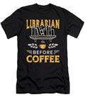 Librarian Before Coffee Bookaholic Coffee Lover Tshirtconcepts Marvin Poppe T-Shirt