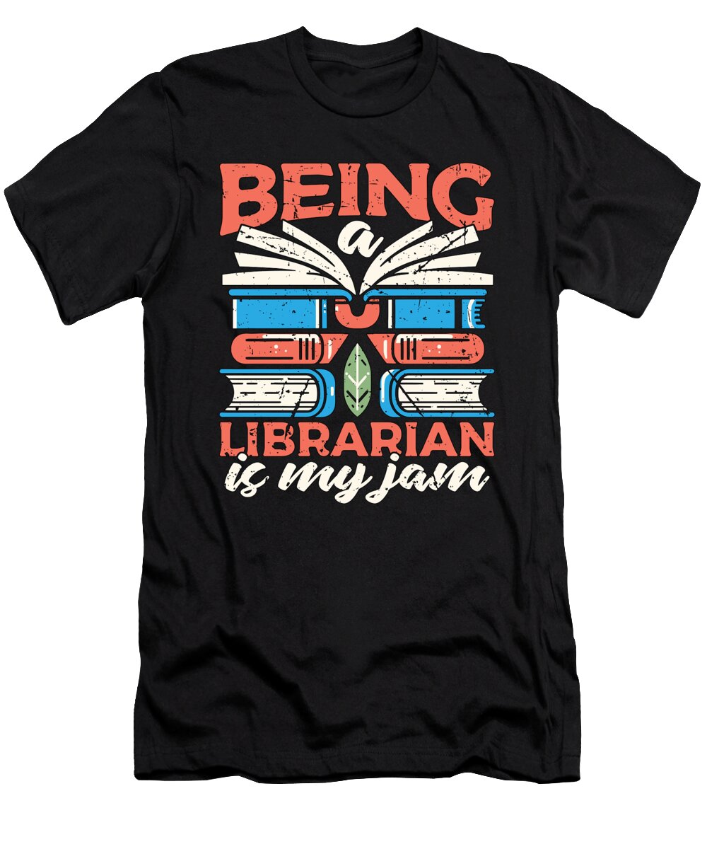 Librarian Being a Librarian Is My Jam Bookaholic Tshirtconcepts Marvin Poppe T-Shirt