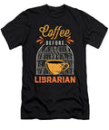 Librarian Coffee Before Reading Books Coffee Lover Tshirtconcepts Marvin Poppe T-Shirt