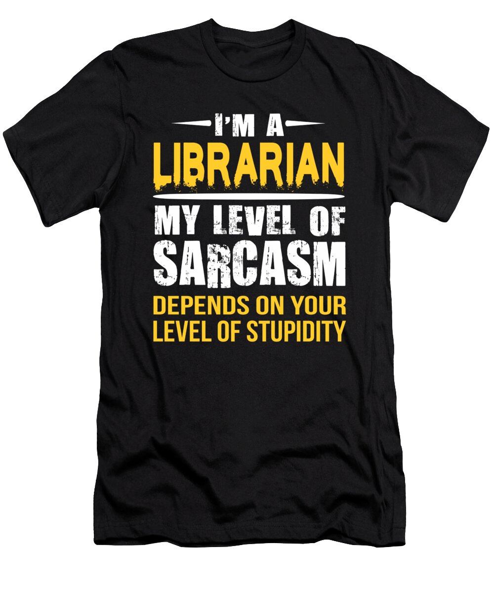 Librarian Gift Funny Sarcastic Saying Dusan Vrdelja T-Shirt