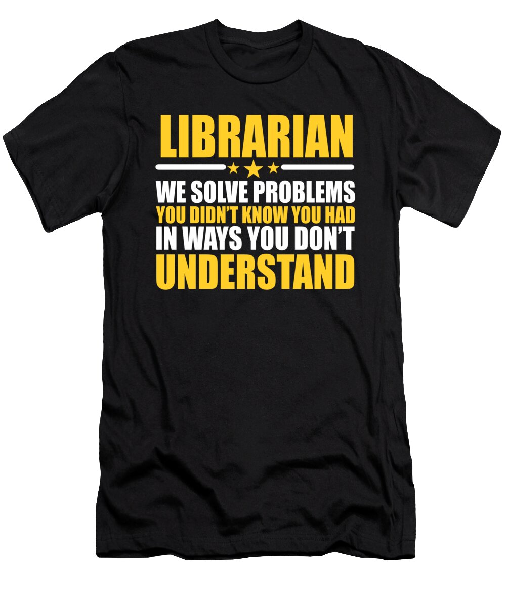 Librarian Gift Problem Solver Saying Dusan Vrdelja T-Shirt
