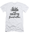 Librarian Grandmother Funny Gift Idea for Grandma Gag Inspiring Joke the Best and Even Better Funny Gift Ideas T-Shirt