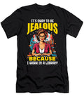 Librarian Its Okay to Be Jealous School Librarian Tshirtconcepts Marvin Poppe T-Shirt