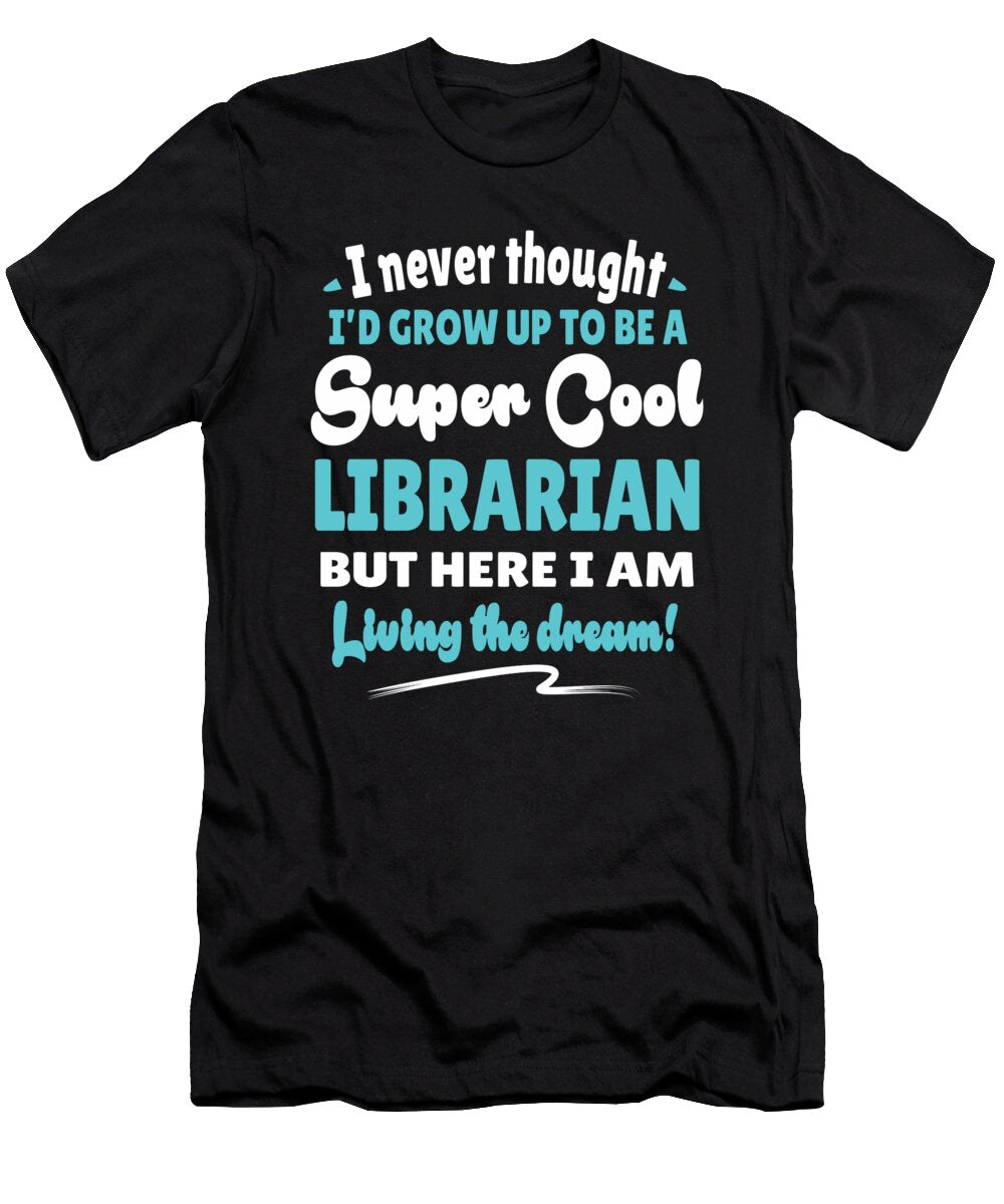 Librarian Living the Dream Quote Gift Dusan Vrdelja T-Shirt
