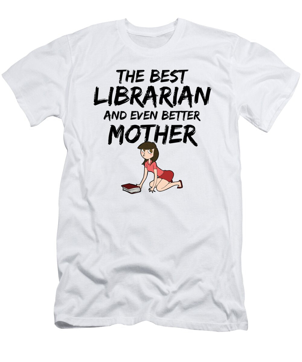Librarian Mom Best Mother Funny Gift Brown Funny Gift Ideas T-Shirt