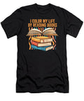 Librarian Reader I Color My Life By Reading Books Bookaholic Maximus Designs T-Shirt