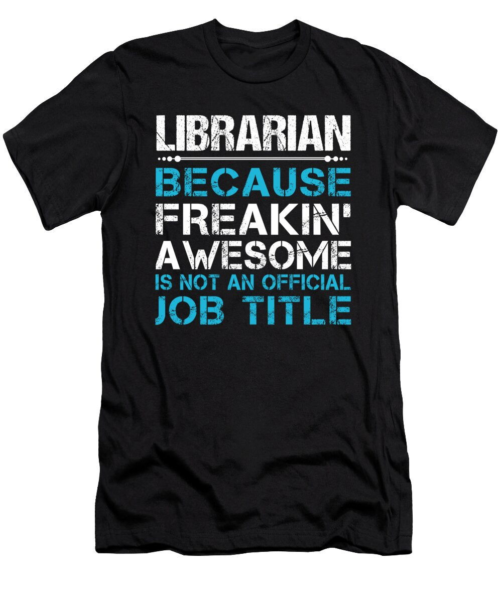 Librarian Freaking Awesome Job Gift Item Shi Hu Kang T-Shirt