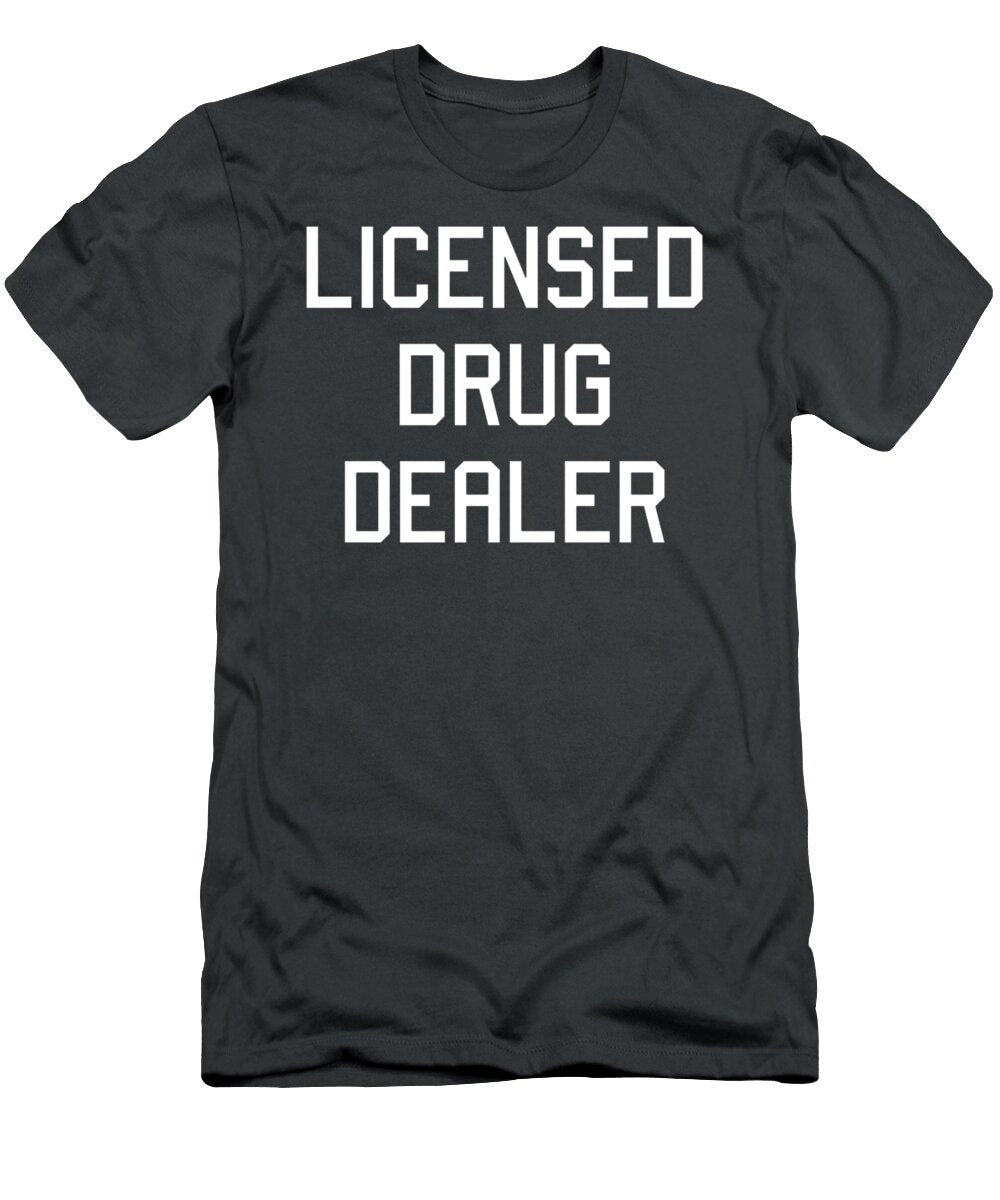 Licensed Drug Dealer Pharmacist Ronny Mahita T-Shirt
