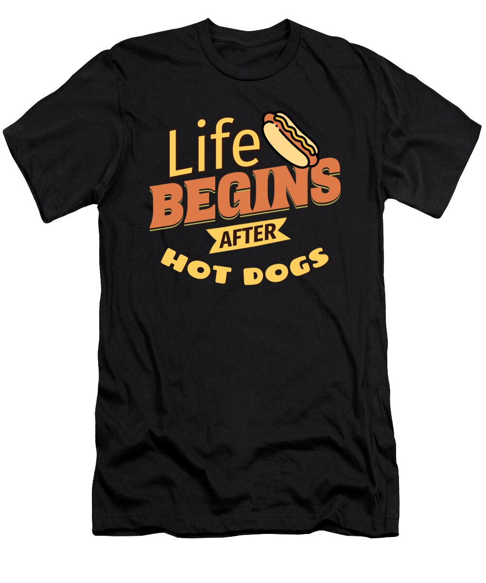 Life Begins After Hot Dogs Funny Fast Food Lover Orgence Matungwa T-Shirt