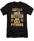 Life Is Better with Ball Pythons Snake Boa Pet Florian Dold Art T-Shirt