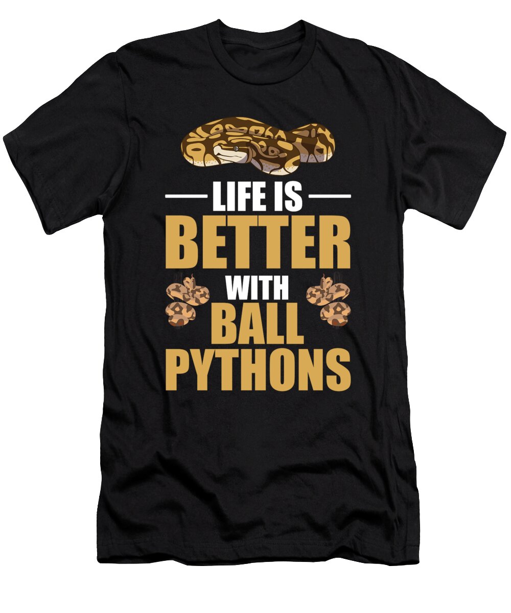 Life Is Better with Ball Pythons Snake Boa Pet Florian Dold Art T-Shirt