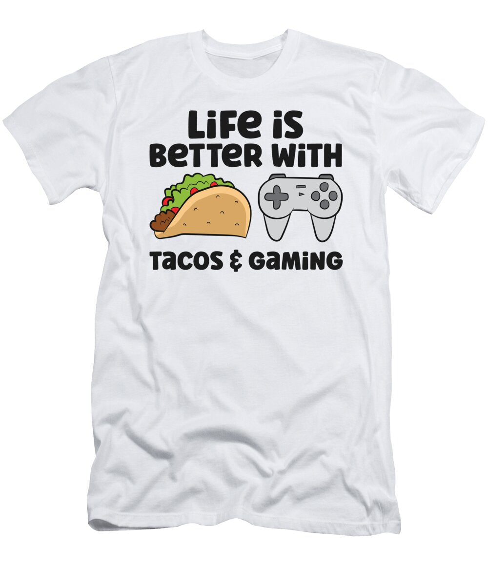 Life Is Better with Taco and Gaming Eq Designs T-Shirt