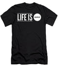 Life Is Relentless Funny Slogan Organicfoodempire T-Shirt