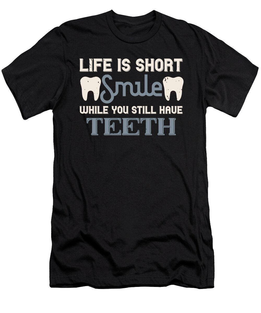 Life Is Short Smile While You Still Have Teeth Jacob Zelazny T-Shirt