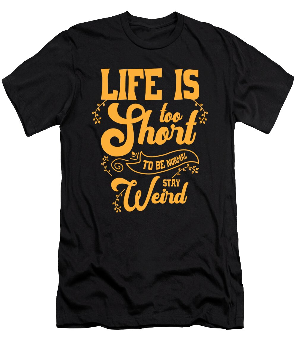 Life Is Short Women Weird Positive Attitude Toms Store T-Shirt