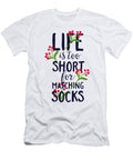 Life Is Too Short for Matching Socks Jacob Zelazny T-Shirt