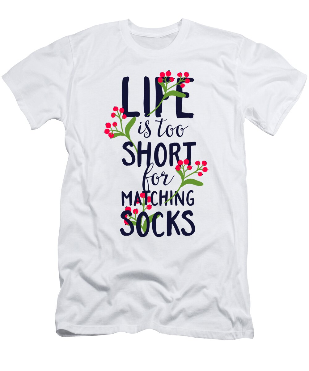 Life Is Too Short for Matching Socks Jacob Zelazny T-Shirt