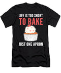 Life Is Too Short to Bake Just One Apron Baking Bakery Alessandra Roth T-Shirt
