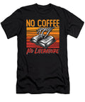 Literature Teacher No Coffee Bookworm Coffee Lover Tshirtconcepts Marvin Poppe T-Shirt