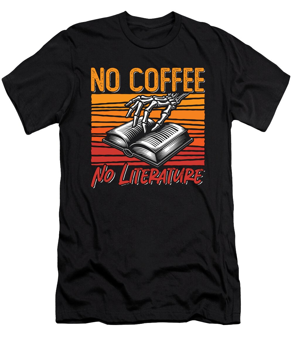 Literature Teacher No Coffee Bookworm Coffee Lover Tshirtconcepts Marvin Poppe T-Shirt