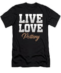 Live Love Pottery Ceramics Clay Hobby Art Job Gift Thomas Larch T-Shirt