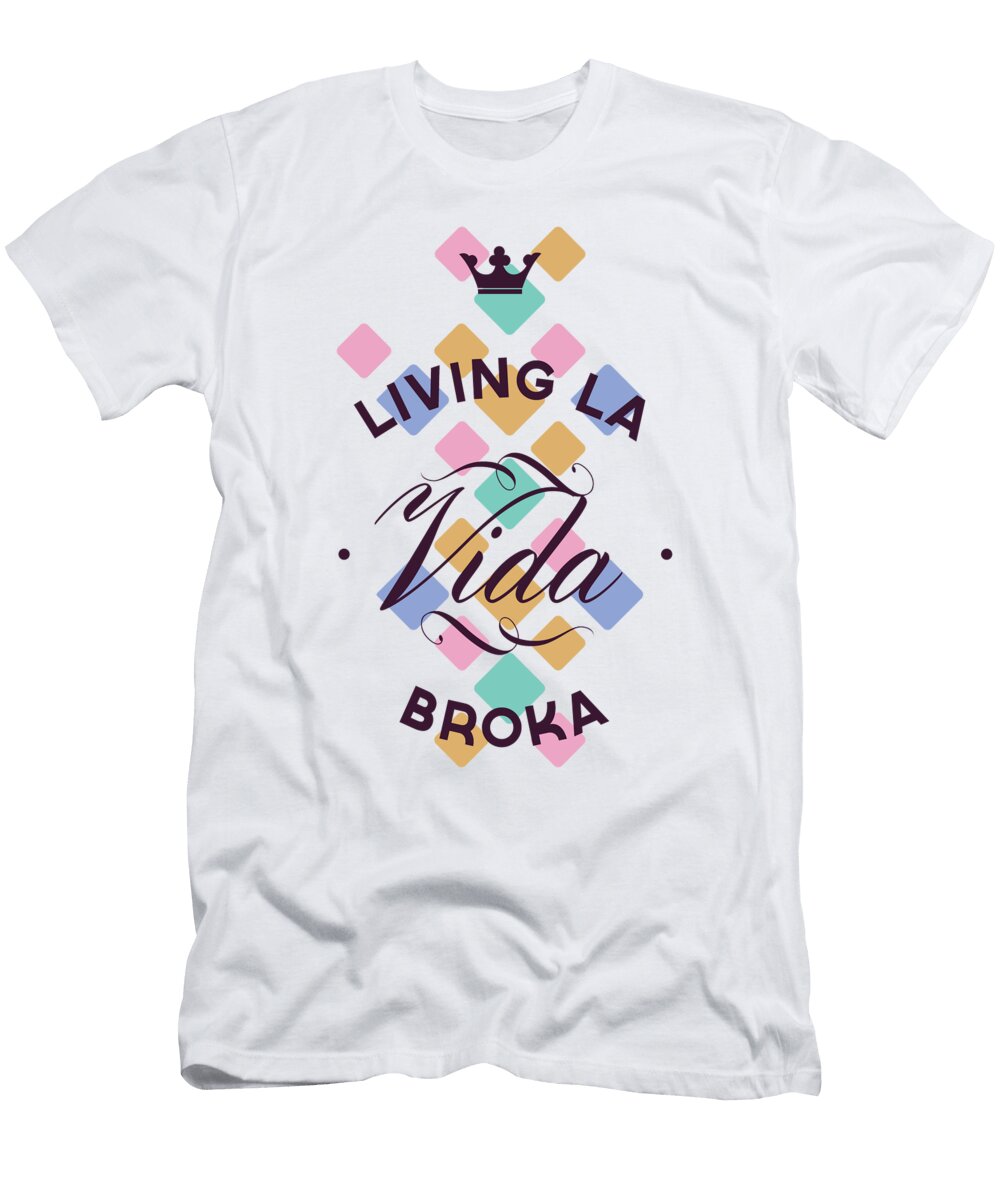 Living LA Vida Broka Funny Sarcastic Jacob Zelazny T-Shirt