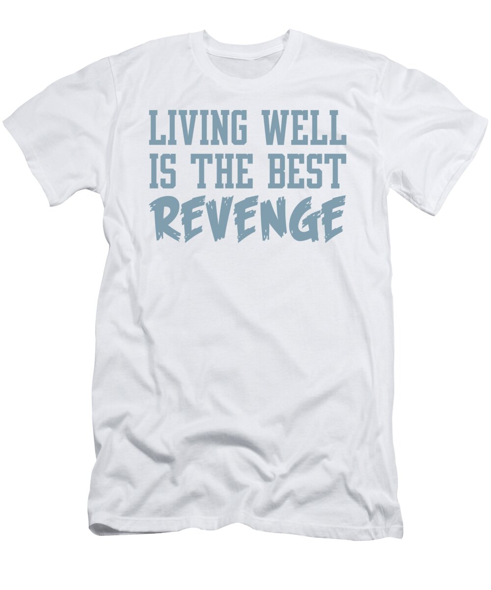 Living Well Is the Best Revenge Jacob Zelazny T-Shirt