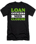 Loan Officers Need Closure Mortgage Loan Officer Alessandra Roth T-Shirt