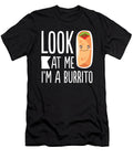 Look At Me Im a Burrito Funny Food Noirty Designs T-Shirt