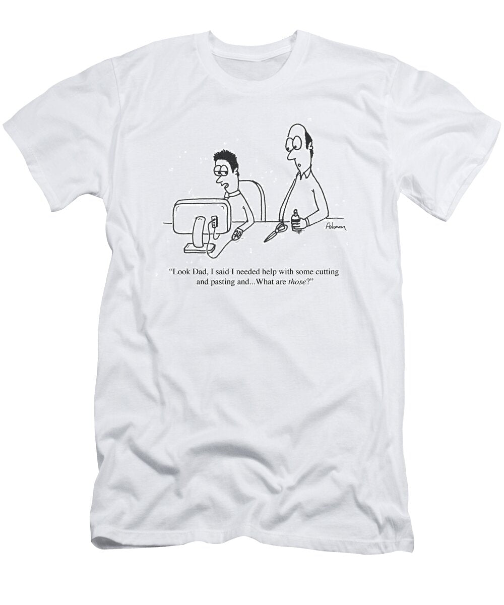 Look Dad I Said I Needed Help with Some Cutting Loren Fishman No Index T-Shirt