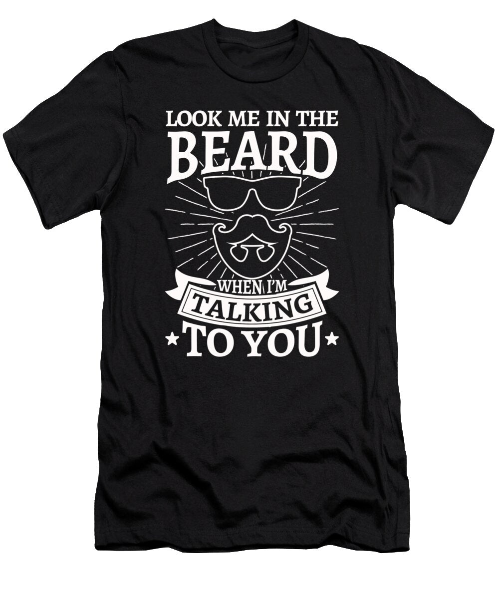 Look Me in the Beard Values T-Shirt
