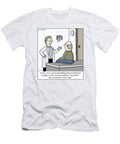 Look Youve Got to Stop Thinking That One Little Pill Loren Fishman No Index T-Shirt