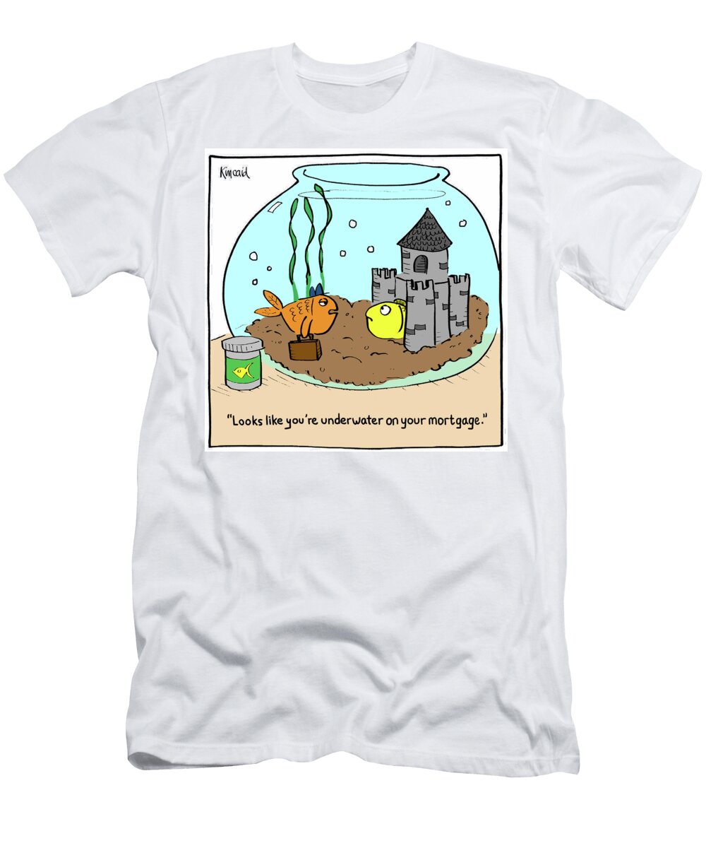Looks Like Youre Underwater on Your Mortgage Kelly Kincaid T-Shirt