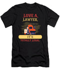 Love a Lawyer Its Totally Legal the Primal Matriarch Art T-Shirt